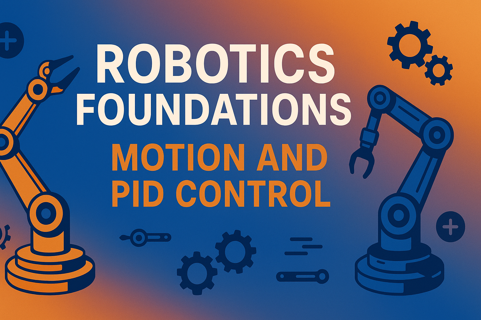 Robotics Foundations: Motion and PID Control