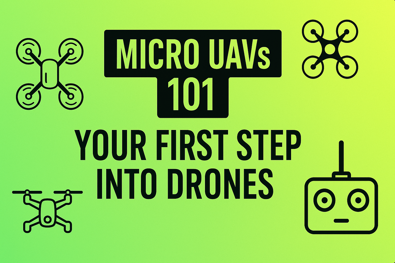 Micro UAVs 101: Your First Step into Drones